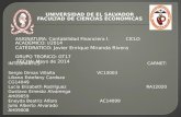 UNIVERSIDAD DE EL SALVADOR FACULTAD DE CIENCIAS ECONOMICAS ASIGNATURA: Contabilidad Financiera l. CICLO ACADEMICO: I/2014 CATÉDRATICO: Javier Enrique Miranda.