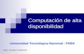 Computación de alta disponibilidad Universidad Tecnológica Nacional - FRBA Autor: Gustavo Nudelman.