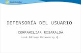 DEFENSORÍA DEL USUARIO COMFAMILIAR RISARALDA José Edison Echeverry Q.