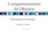Luis Pereda Calvo1 Comportamiento de Objetos Estrategia (Strategy) *Política (Policy)