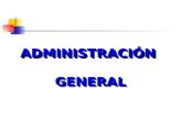 ADMINISTRACIÓNGENERALADMINISTRACIÓNGENERAL. Objetivo de la asignatura: Establecer el propósito de la Administración, las funciones administrativas y la.