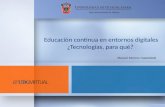 Educación continua en entornos digitales ¿Tecnologías, para qué? Manuel Moreno Castañeda U NIVERSIDAD DE G UADALAJARA Red universitaria de Jalisco.