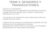 TEMA 4: SENSORES Y TRANSDUCTORES ¿Qué es un Transductor? Un transductor es un dispositivo que transforma un tipo de variable física (por ejemplo fuerza,