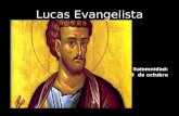 Lucas Evangelista Solemnidad: 18 de octubre Sed misericordiosos como vuestro Padre Celestial es misericordioso (San Lucas 6,36).