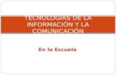 En la Escuela TECNOLOGÍAS DE LA INFORMACIÓN Y LA COMUNICACIÓN.
