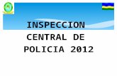 INSPECCION CENTRAL DE POLICIA 2012. REGISTRANDO EL CAMBIO JUSTICIA CONVIVENCIA Y SEGURIDAD CIUDADANA AÑO 2012 DILIGENCIAS RECEPCIONADAS DURANTE EL AÑO.