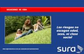 SOLUCIONES DE VIDA Los riesgos no escogen edad, sexo, ni clase social Esta información es de uso exclusivo de Suramericana.