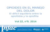 Http:// OPIOIDES EN EL MANEJO DEL DOLOR El difícil equilibrio entre la opiofobia y la opiofilia Vol 22, nº5. 2014.
