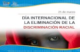 21 de marzo DISCRIMINACIÓN RACIAL. El Día Internacional de la Eliminación de la Discriminación Racial se celebra todos los 21 de marzo, en recordatorio.