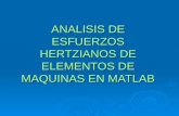 ANALISIS DE ESFUERZOS HERTZIANOS DE ELEMENTOS DE MAQUINAS EN MATLAB.