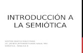 INTRODUCCIÓN A LA SEMIÓTICA GESTION GRAFICA PUBLICITARIA LIC. JACINTO JEFFERSON FLORES CAGUA, MSC. SEMIOTICA - PARALELO B.