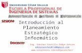Introducción al Planeamiento Estratégico Informático Ing. Sanchez Castillo Eddye Arturo eddiesanchez0710@gmail.com