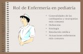 Rol de Enfermería en pediatría Generalidades de las cardiopatías y neuropatías más comunes Definición Etiología Resolución médica Actuaciones enfermeras.