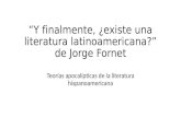 “Y finalmente, ¿existe una literatura latinoamericana?” de Jorge Fornet Teorías apocalípticas de la literatura hispanoamericana.