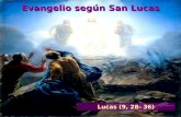 Evangelio según San Lucas Lucas (9, 28- 36) Lectura del Santo Evangelio según san Lucas (9, 28-36) Gloria a ti, Señor.