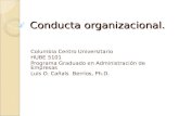 Conducta organizacional. Columbia Centro Universitario HUBE 5101 Programa Graduado en Administración de Empresas Luis O. Cañals Berríos, Ph.D.