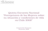 Quinta Encuesta Nacional “Percepciones de las Mujeres sobre su situación y condiciones de vida en Chile 2008” Corporación Humanas Diciembre 2008.