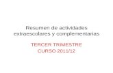 Resumen de actividades extraescolares y complementarias TERCER TRIMESTRE CURSO 2011/12.