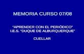 MEMORIA CURSO 07/08 “APRENDER CON EL PERIÓDICO” I.E.S. “DUQUE DE ALBURQUERQUE” CUELLAR.