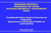 1 SEMINARIO REGIONAL PROGRESOS EN TEMAS MACROECONOMICOS Y FINANCIEROS CEPAL C oordinación Macro-Fiscal en Procesos de Integración. Experiencias y Desarrollos.
