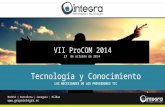 Madrid | Barcelona | Zaragoza | Bilbao  Tecnología y Conocimiento LAS NECESIDADES DE LOS PROVEEDORES TIC VII ProCOM 2014 27 de octubre.
