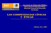 LAS COMPETENCIAS CÍVICAS Y ÉTICAS México, D.F., 2007 Secretaría de Educación Pública Subsecretaría de Educación Básica Dirección General de Desarrollo.