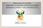 RENDICION DE CUENTAS GOBIERNO AUTONOMO DESCENTRALZIADO PARROQUIAL RURAL “LUIS CORDERO VEGA” AÑO 2014.