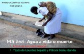 Malawi : Agua a vida o muerte Fotos de Lourdes Segade Texto de Lourdes Segade y Pilirani Semu-Banda PRODUCCIONES GONPE PRESENTA.