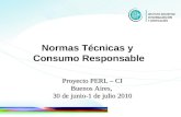 Normas Técnicas y Consumo Responsable Proyecto PERL – CI Buenos Aires, 30 de junio-1 de julio 2010.
