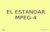 EL ESTANDAR MPEG-4 PID JOSE BAENA ROCA El estándar MPEG-4 Introducción. Funcionalidades. Estructura y sintaxis. Codificación y decodificación. Escalabilidad.