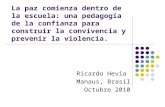 La paz comienza dentro de la escuela: una pedagogía de la confianza para construir la convivencia y prevenir la violencia. Ricardo Hevia Manaus, Brasil.