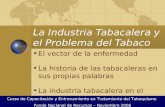 La Industria Tabacalera y el Problema del Tabaco El vector de la enfermedad La historia de las tabacaleras en sus propias palabras La industria tabacalera.