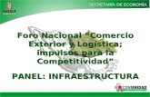 SECRETARÍA DE ECONOMÍA Foro Nacional “Comercio Exterior y Logística; impulsos para la Competitividad” PANEL: INFRAESTRUCTURA Foro Nacional “Comercio Exterior.