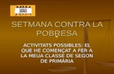 SETMANA CONTRA LA POBRESA ACTIVITATS POSSIBLES: EL QUE HE COMENÇAT A FER A LA MEUA CLASSE DE SEGON DE PRIMÀRIA.