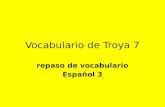 Vocabulario de Troya 7 repaso de vocabulario Español 3.