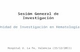 Sesión General de Investigación Unidad de Investigación en Hematología Hospital U. La Fe, Valencia (15/12/2011)
