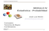 1 MODULO IV Estadística Programa de Capacitación Docente MODULO IV Estadística - Probabilidad José Luis Morón jmoron@pucp.edu.pe Conceptos Teorema de Bayes.