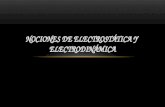 NOCIONES DE ELECTROSTÁTICA Y ELECTRODINÁMICA. ELECTROSTÁTICA Es una parte de la electricidad que se encarga del estudio de las interacciones y propiedades.