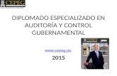 DIPLOMADO ESPECIALIZADO EN AUDITORÍA Y CONTROL GUBERNAMENTAL 1 2015 .