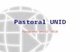 Pastoral UNID Programa anual 2010. Prioridades 1. Ampliar el radio de acción Preparatorias proveedoras Egresados (papel protagónico) Padres de familia.