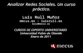 1 Analizar Redes Sociales. Un curso práctico. Luis Rull Muñoz mecus.es – luisrull.es luis@mecus.es CURSOS DE EXPERTO UNIVERSITARIO Universidad Pablo de.
