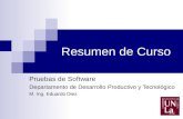 Resumen de Curso Pruebas de Software Departamento de Desarrollo Productivo y Tecnológico M. Ing. Eduardo Diez.