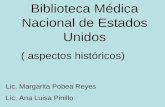 Biblioteca Médica Nacional de Estados Unidos ( aspectos históricos) Lic. Margarita Pobea Reyes Lic. Ana Luisa Pinillo.