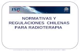 NORMATIVAS Y REGULACIONES CHILENAS PARA RADIOTERAPIA Curso de Actualización para Tecnólogos en Radioterapia. ARCAL RLA6/058 Tema 30 : Normativa Nacional.