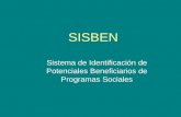 SISBEN Sistema de Identificación de Potenciales Beneficiarios de Programas Sociales.
