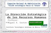 La Dirección Estratégica de los Recursos Humanos Profesor: n Miguel A. Sastre Castillo Instituto Tecnológico Autónomo de México 05 de noviembre de 2002.