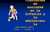 Trastornos de ansiedad en la infancia y la adolescencia FAMILIANOVA SCHOLA Tomàs, J., Rafael, A.