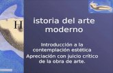 Istoria del arte moderno Introducción a la contemplación estética Apreciación con juicio crítico de la obra de arte. H.