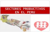 SECTORES PRODUCTIVOS EN EL PERU. CONCEPTO Los sectores productivos son sectores económicos de la producción, dedicados a la extracción y transformación.