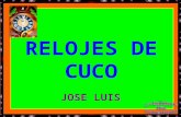 RELOJES DE CUCO JOSE LUIS El reloj de cuco (nombre usado en España y única acepción admitida actualmente en el diccionario de la Real Academia Española)